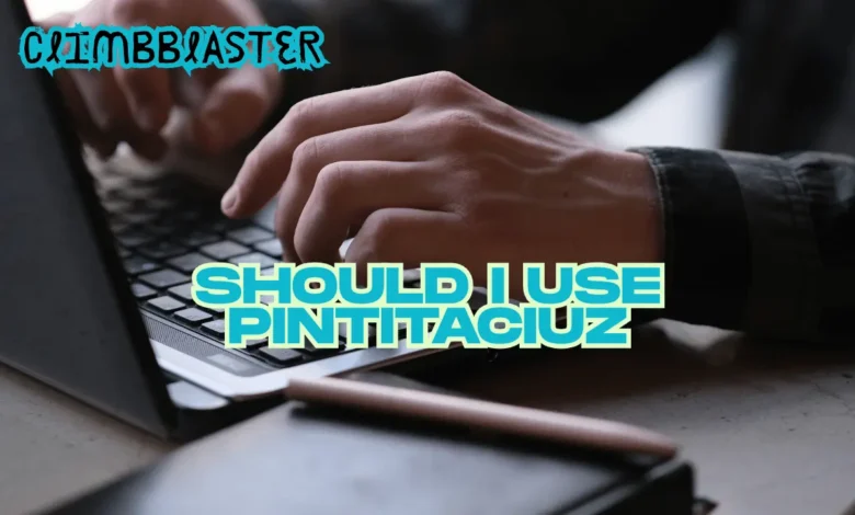 should i use pintitaciuz